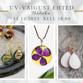 UV-vaigust ehete valmistamise töötuba